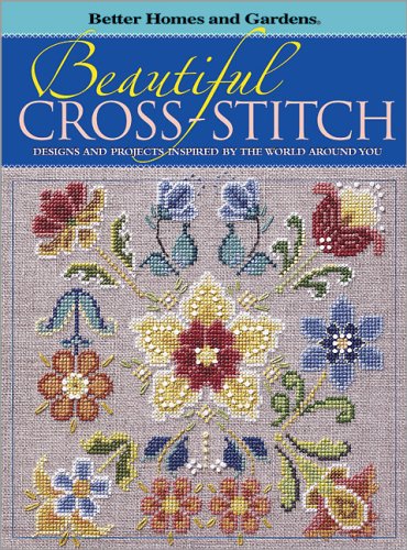 Beautiful Cross-stitch: Designs and Projects Inspired by the World Around You [Book]